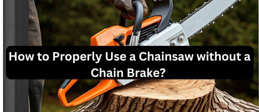 How to Run a Chainsaw Without a Chaine Break